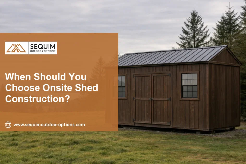 When Should You Choose Onsite Shed Construction