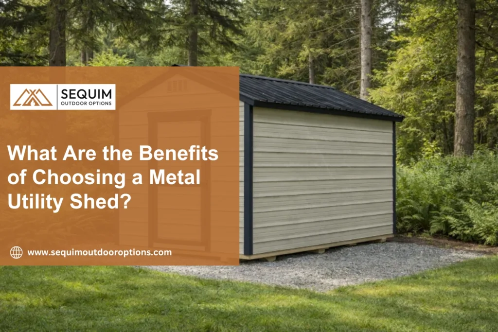 What Are the Benefits of Choosing a Metal Utility Shed?