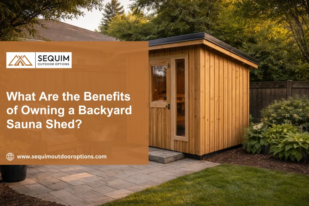 Backyard sauna shed built by Sequim Outdoor Options in a residential backyard
