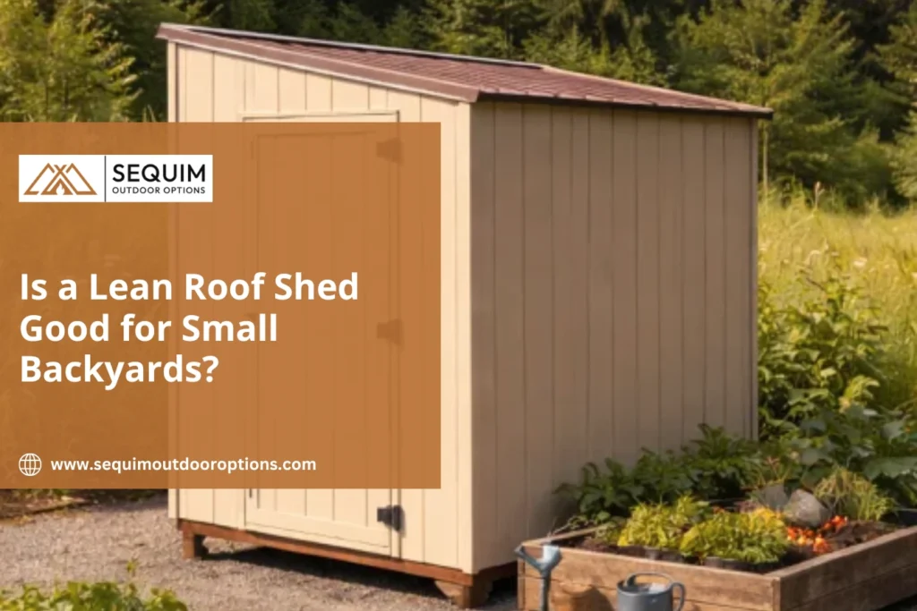 Is a Lean Roof Shed Good for Small Backyards?